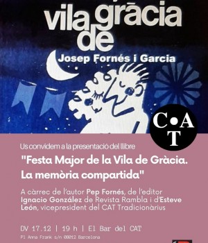Presentació del llibre \"Festa Major de la Vila de Grà cia. La memòria compartida\" I CAT Tradicionà rius